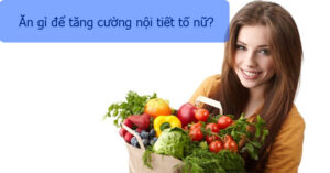 Bổ sung nội tiết tố nữ bằng cách nào an toàn, hiệu quả